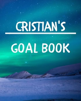 Cristian's Goal Book: New Year Planner Goal Journal Gift for Cristian / Notebook / Diary / Unique Greeting Card Alternative