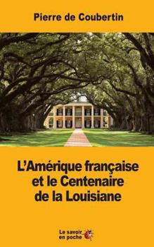 Paperback L'Amérique française et le Centenaire de la Louisiane [French] Book