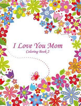 Paperback I Love You Mom Coloring Book 2 Book