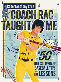 Hardcover Coach Rac Taught Me: 50 Not So Average Baseball Tips and Life Lessons Book