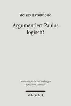 Hardcover Argumentiert Paulus Logisch?: Eine Analyse VOR Dem Hintergrund Antiker Logik [German] Book