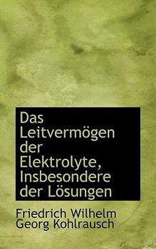Das Leitverm?Gen der Elektrolyte, Insbesondere der L?Sungen