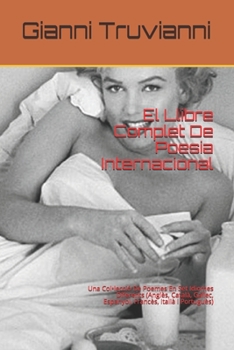 El Llibre Complet De Poesia Internacional: Una Col•lecció De Poemes En Set Idiomes Diferents (Anglès, Català, Gallec, Espanyol, Francès, Italià I Portuguès) (Catalan Edition)