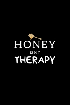Honey Is My Therapy: Journal Gift For Him / Her Softback Writing Book Notebook (6" x 9") 120 Lined Pages