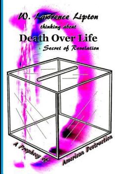 Paperback Death Over Life: Secret of Revelation: A Prophecy of America's Destruction Book