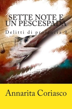 Paperback Sette note e un pescespada: Delitti di provincia 9 [Italian] Book