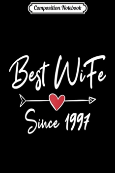 Composition Notebook: Womens Best Wife Since 1997 22nd Wedding Anniversary Journal/Notebook Blank Lined Ruled 6x9 100 Pages