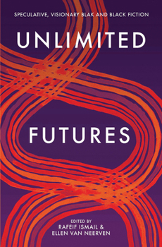 Paperback Unlimited Futures: Speculative, Visionary Blak+black Fiction Book