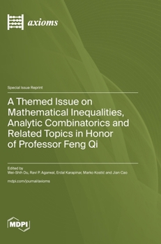 Hardcover A Themed Issue on Mathematical Inequalities, Analytic Combinatorics and Related Topics in Honor of Professor Feng Qi Book