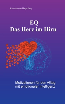 Paperback EQ - Das Herz im Hirn: Motivationen für den Alltag mit emotionaler Intelligenz [German] Book