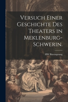 Paperback Versuch einer Geschichte des Theaters in Meklenburg-Schwerin. [German] Book