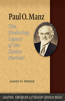 Paperback Paul O. Manz: The Enduring Legacy of the Hymn Festival Book