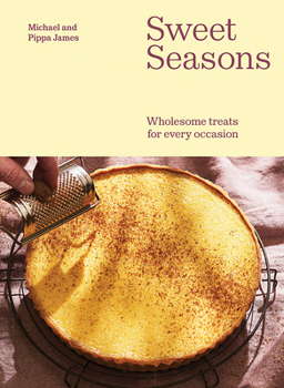 Hardcover Sweet Seasons: Wholesome Treats for Every Occasion Book