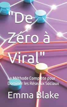Paperback "De Zéro à Viral": La Méthode Complète pour Dominer les Réseaux Sociaux [French] Book