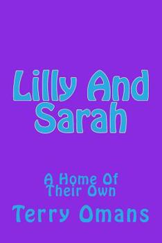 Paperback Lilly And Sarah: A Home Of Their Own Book