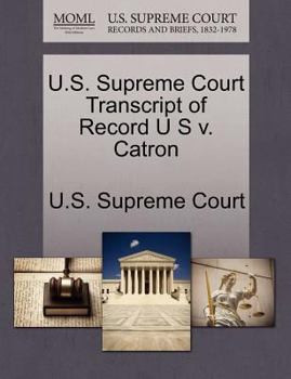 Paperback U.S. Supreme Court Transcript of Record U S V. Catron Book