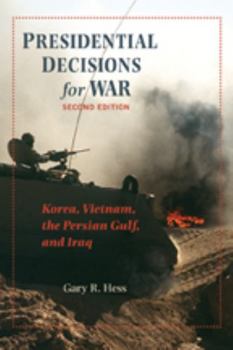 Paperback Presidential Decisions for War: Korea, Vietnam, the Persian Gulf, and Iraq Book