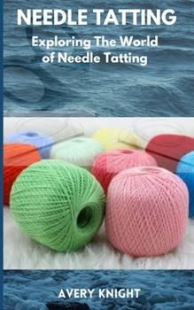 Paperback Needle Tatting: Exploring the World of Needle Tatting Book