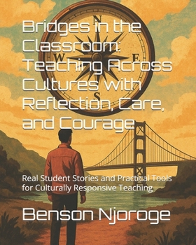 Paperback Bridges in the Classroom: Teaching Across Cultures with Reflection, Care, and Courage: Real Student Stories and Practical Tools for Culturally Respons Book
