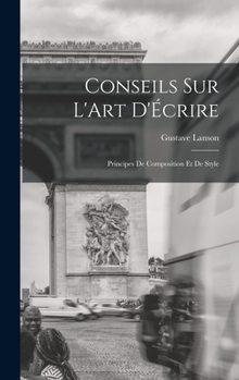 Hardcover Conseils sur L'Art D'Écrire: Principes de Composition et de Style Book