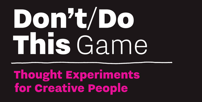 Cards Don't/Do This - Game: Thought Experiments for Creative People Book