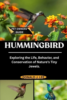 Paperback Hummingbird: Exploring the Life, Behavior, and Conservation of Nature's Tiny Jewels. Book