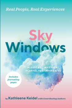 Sky Windows: Magical, Mystical, Marvelous Moments