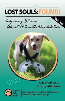 Paperback Lost Souls: FOUND! Inspiring Stories About Pets with Disabilities, Vol. III Book