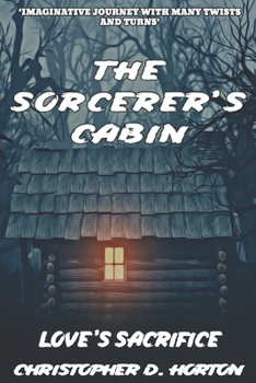 Paperback The Sorcerer's Cabin: Love's Sacrifice Book