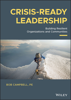 Hardcover Crisis-Ready Leadership: Building Resilient Organizations and Communities Book