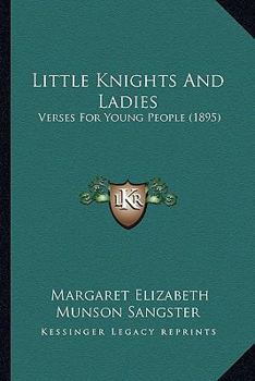 Paperback Little Knights And Ladies: Verses For Young People (1895) Book