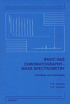 Hardcover Basic Gas Chromatography-Mass Spectrometry: Principles and Techniques Book