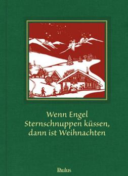 Hardcover Wenn Engel Sternschnuppen Kussen, Dann Ist Weihnachten: Weihnachtsgeschichten Aus Der Schweiz [German] Book