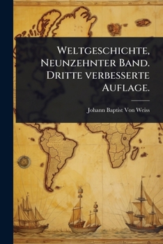 Paperback Weltgeschichte, Neunzehnter Band. Dritte verbesserte Auflage. [German] Book