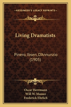 Paperback Living Dramatists: Pinero, Ibsen, D'Annunzio (1905) Book