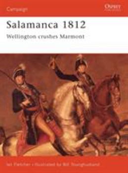 Salamanca 1812: Wellington Crushes Marmont (Campaign) - Book #48 of the Osprey Campaign