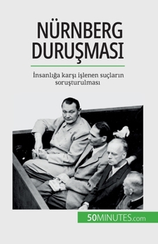 Paperback Nürnberg Duru&#351;mas&#305;: &#304;nsanl&#305;&#287;a kar&#351;&#305; i&#351;lenen suçlar&#305;n soru&#351;turulmas&#305; [Turkish] Book