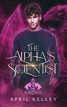 Paperback The Alpha's Scientist: An Enemies to Lovers MM Paranormal Romance Book