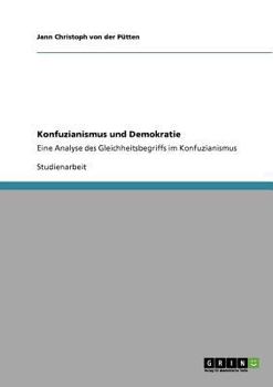 Paperback Konfuzianismus und Demokratie: Eine Analyse des Gleichheitsbegriffs im Konfuzianismus [German] Book