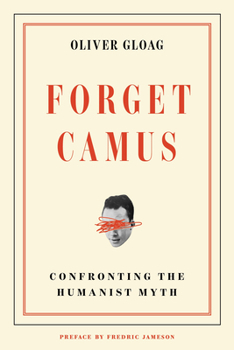 Paperback Forget Camus: Confronting the Humanist Myth Book