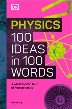 Hardcover Physics 100 Ideas in 100 Words: A Whistle-Stop Tour of Science's Key Concepts Book