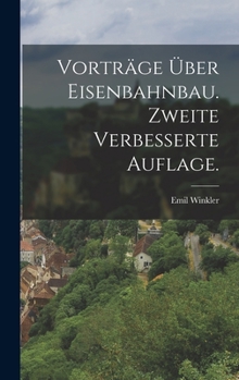 Hardcover Vorträge über Eisenbahnbau. Zweite verbesserte Auflage. [German] Book