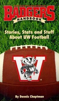 Paperback Badgers Handbook: Stories, Stats and Stuff About Uw Football Book