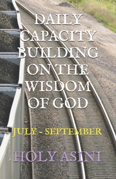 DAILY CAPACITY BUILDING ON THE WISDOM OF GOD: JULY - SEPTEMBER