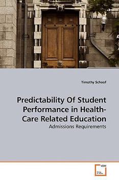 Paperback Predictability Of Student Performance in Health-Care Related Education Book