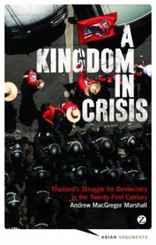 Paperback A Kingdom in Crisis: Thailand's Struggle for Democracy in the Twenty-First Century Book