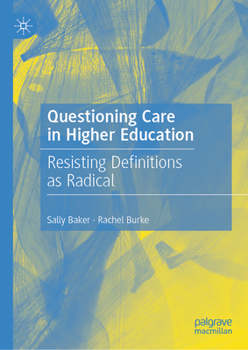 Hardcover Questioning Care in Higher Education: Resisting Definitions as Radical Book