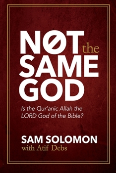 Paperback Not the Same God: Is the Qur'an Allah the LORD God of the Bible? Book