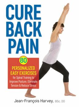 Paperback Cure Back Pain: 80 Personalized Easy Exercises for Spinal Training to Improve Posture, Eliminate Tension and Reduce Stress Book