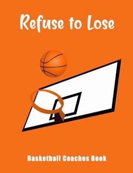 Paperback Refuse To Lose: Basketball Coaches Book